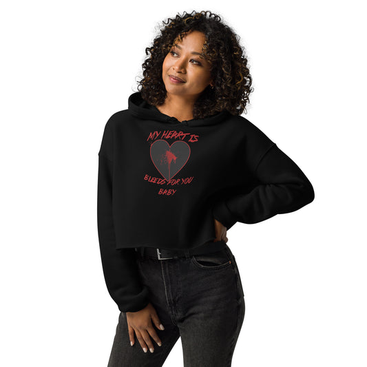 My Heart is Bleeding for you Baby - Crop Hoodie